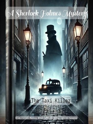 cover image of The Taxi Killer a Sherlock Holmes Mystery Novel Crime Fiction Suspense Thriller Detective Story